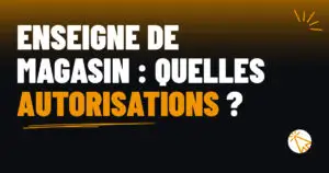 Enseigne de magasin : quelles autorisations ?