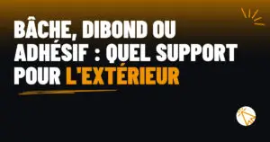 Bâche, dibond ou adhésif : quel support pour l’extérieur