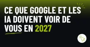 Ce-que-Google-et-les-IA-doivent-voir-de-vous-en-2027